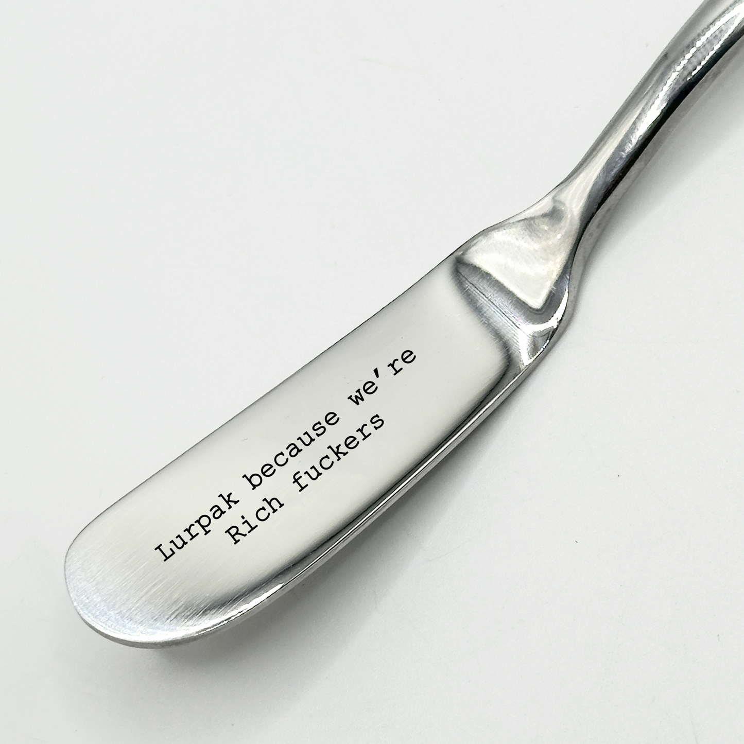 LURPAK BECAUSE WERE RICH FUCKERS. Funny butter knife