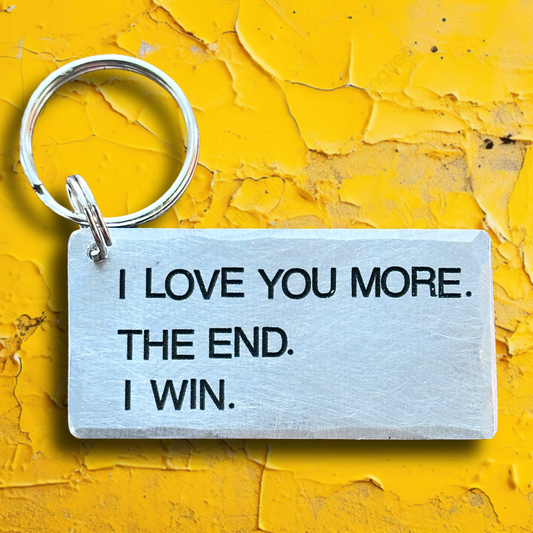 I LOVE YOU MORE. THE END. I WIN. Aluminium Wedding Anniversary Birthday Gift for Husband Wife Girlfriend Boyfriend Keychain